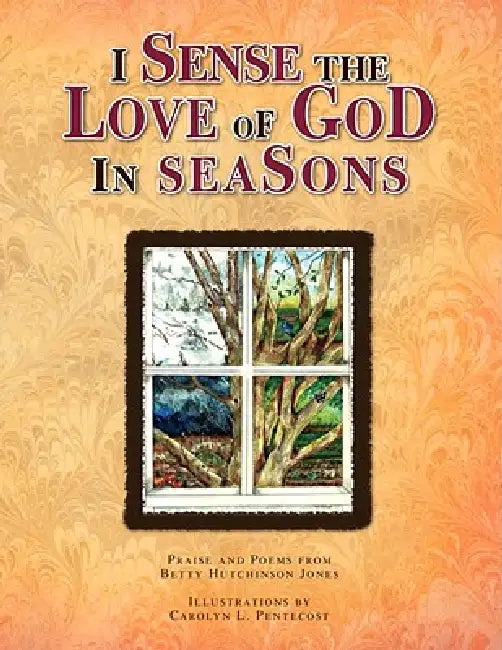 I Sense the Love of God In Seasons by Betty Hutchinson Jones