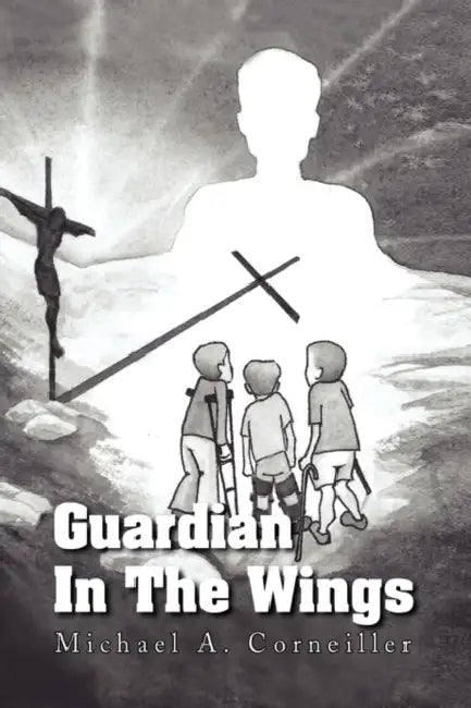 Guardian In The Wings by Michael A. Corneiller