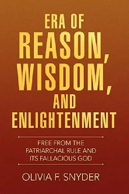 Era of Reason, Wisdom, and Enlightenment by Olivia F. Snyder