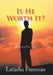 Is He Worth It?: Based on a True Story by Latasha Freeman