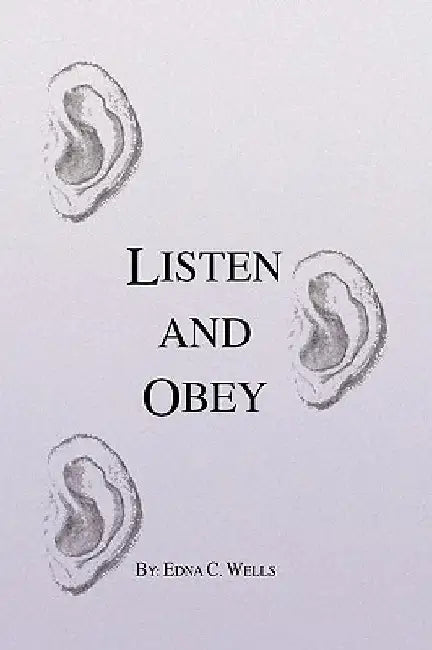 Listen and Obey by Edna C. Wells