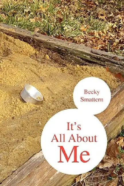 It's All about Me by Becky Smattern