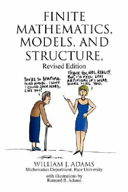 Finite Mathematics, Models, and Structure by William J. Adams