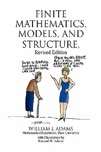 Finite Mathematics, Models, and Structure by William J. Adams