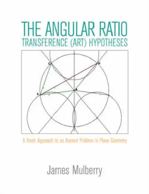 The Angular Ratio Transference (ART) Hypotheses by James Mulberry