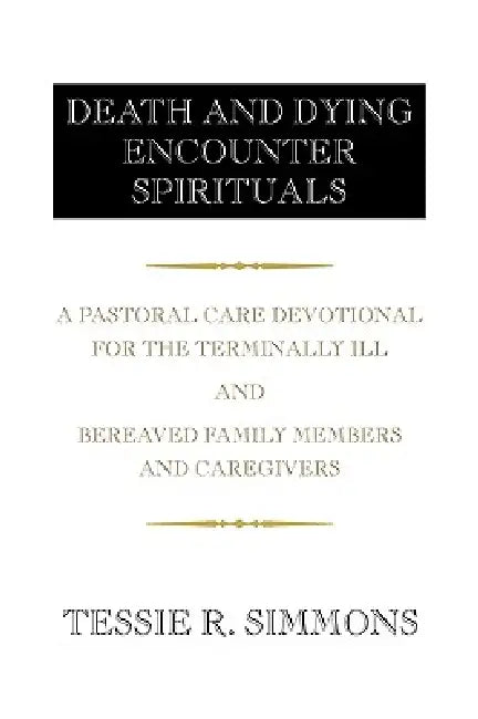 Death and Dying Encounter Spirituals by Tessie R. Simmons