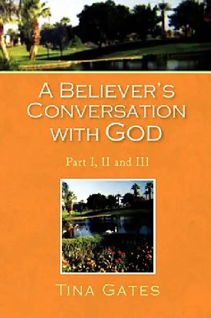 A Believer's Conversation with God by Tina Gates