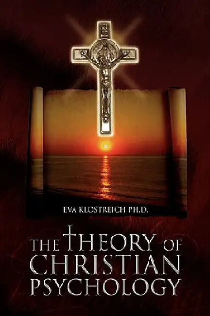 The Theory of Christian Psychology by Eva Klostreich