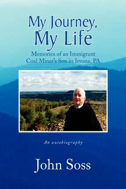 My Journey, My Life by John Soss