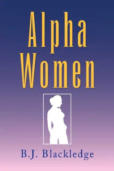 Alpha Women by B. J. Blackledge