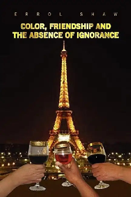 Color, Friendship and the Absence of Ignorance by Errol Shaw