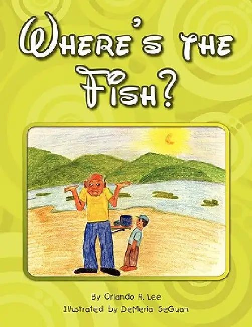 Where's the Fish? by Orlando R. Lee