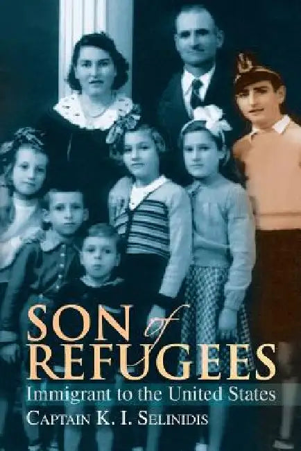 Son of Refugees by Captain K. I. Selinidis