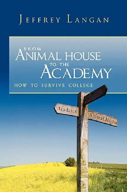 From Animal House to the Academy by Jeffrey J. Langan