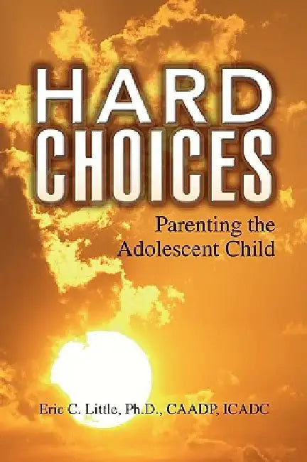 Hard Choices by Eric C. Ph. D. Caadp Icadc Little