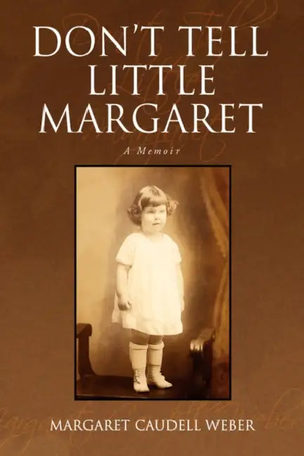 Don't Tell Little Margaret by Margaret Caudell Weber