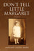 Don't Tell Little Margaret by Margaret Caudell Weber