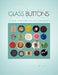 Collectible Glass Buttons of the Twentieth Century by Barbara More