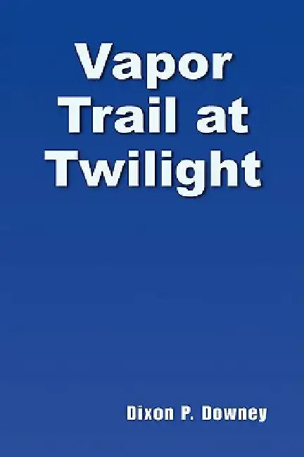 Vapor Trail at Twilight by Dixon P. Downey