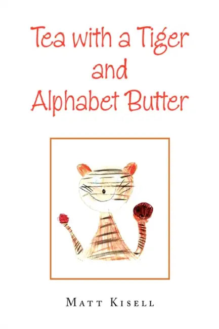 Tea with a Tiger and Alphabet Butter by Matt Kisell