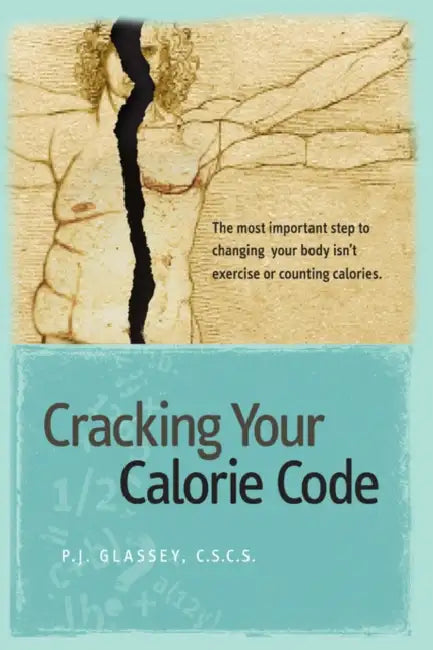 Cracking Your Calorie Code by Pj Glassey