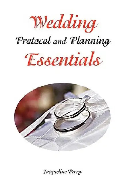 Wedding Protocol and Planning Essentials by Jacqueline Perry