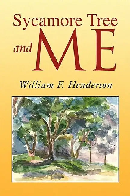 Sycamore Tree and Me by William F. Henderson