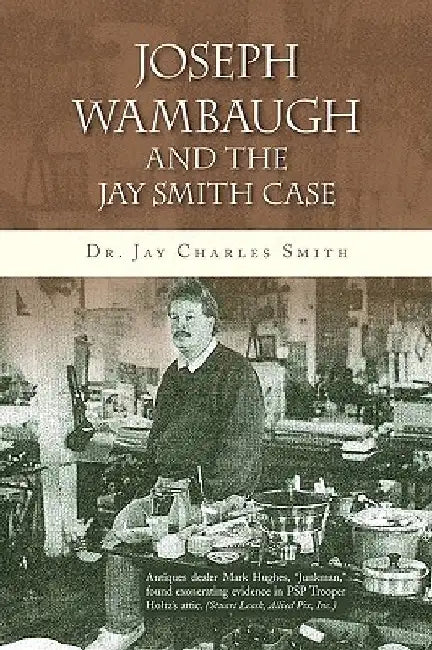 Joseph Wambaugh and the Jay Smith Case by Jay Charles Smith