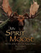 My Spirit Moose by Ralph Gibbins