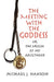 The Meeting with the Goddess by Michael J. Hanson