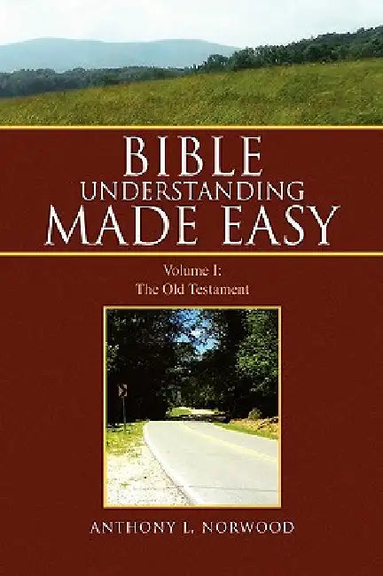 Bible Understanding Made Easy by Anthony L. Norwood