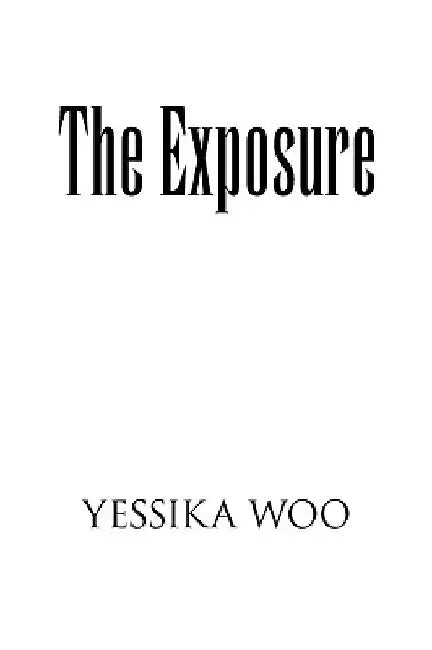 The Exposure by Yessika Woo
