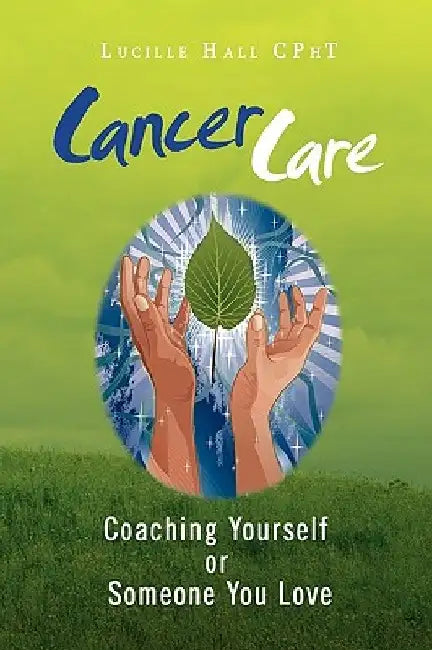 Cancer Care by Lucille Hall Cpht