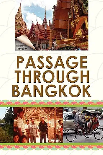 Passage Through Bangkok by Timothy E. Boyajian