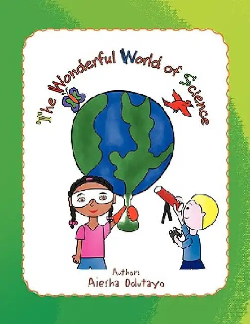The Wonderful World of Science by Aiesha Odutayo