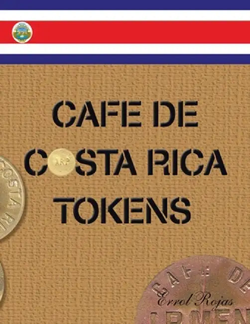 Cafe De Costa Rica Tokens by Errol Rojas