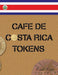 Cafe De Costa Rica Tokens by Errol Rojas