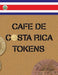 Cafe De Costa Rica Tokens by Errol Rojas