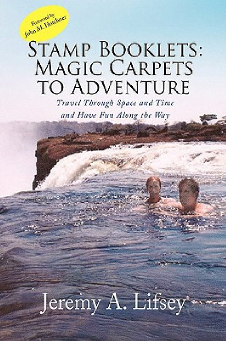 Stamp Booklets: Magic Carpets to Adventure by Jeremy A. Lifsey