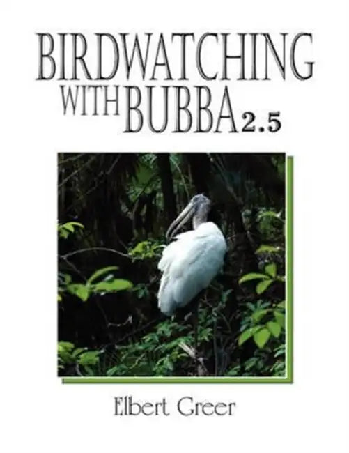 Birdwatching with Bubba 2.5 by Elbert Greer