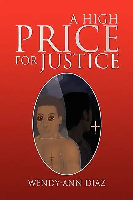 A High Price for Justice by Wendy-Ann Diaz