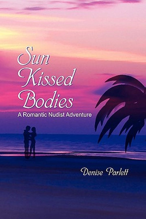Sun Kissed Bodies by Denise Parlett