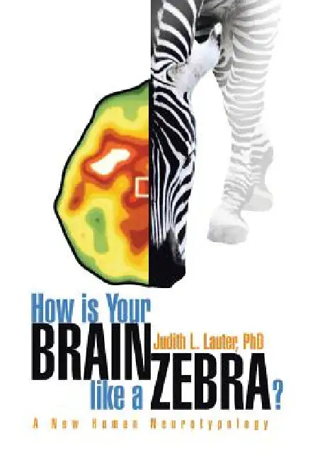 How Is Your Brain Like a Zebra? by Judith L. Lauter