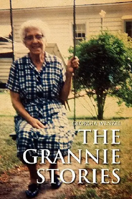 The Grannie Stories by Georgia Wenzel