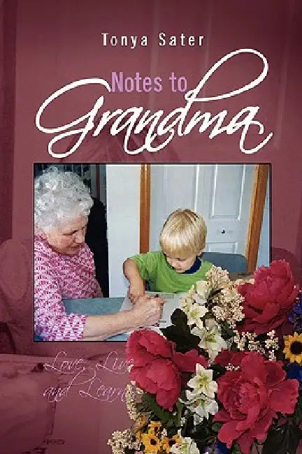 Notes to Grandma by Tonya Sater