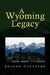 A Wyoming Legacy by Jeanne Castberg