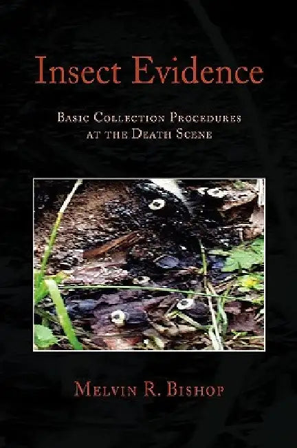 Insect Evidence by Melvin R. Bishop