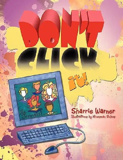 Don't Click It! by Sharrie Warner