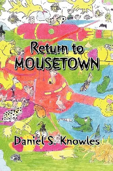 Return to Mousetown by Daniel S. Knowles