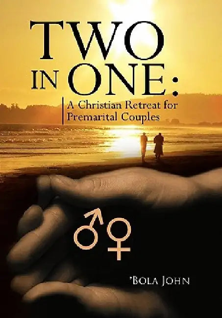 Two in One: A Christian Retreat for Premarital Couples by `Bola John